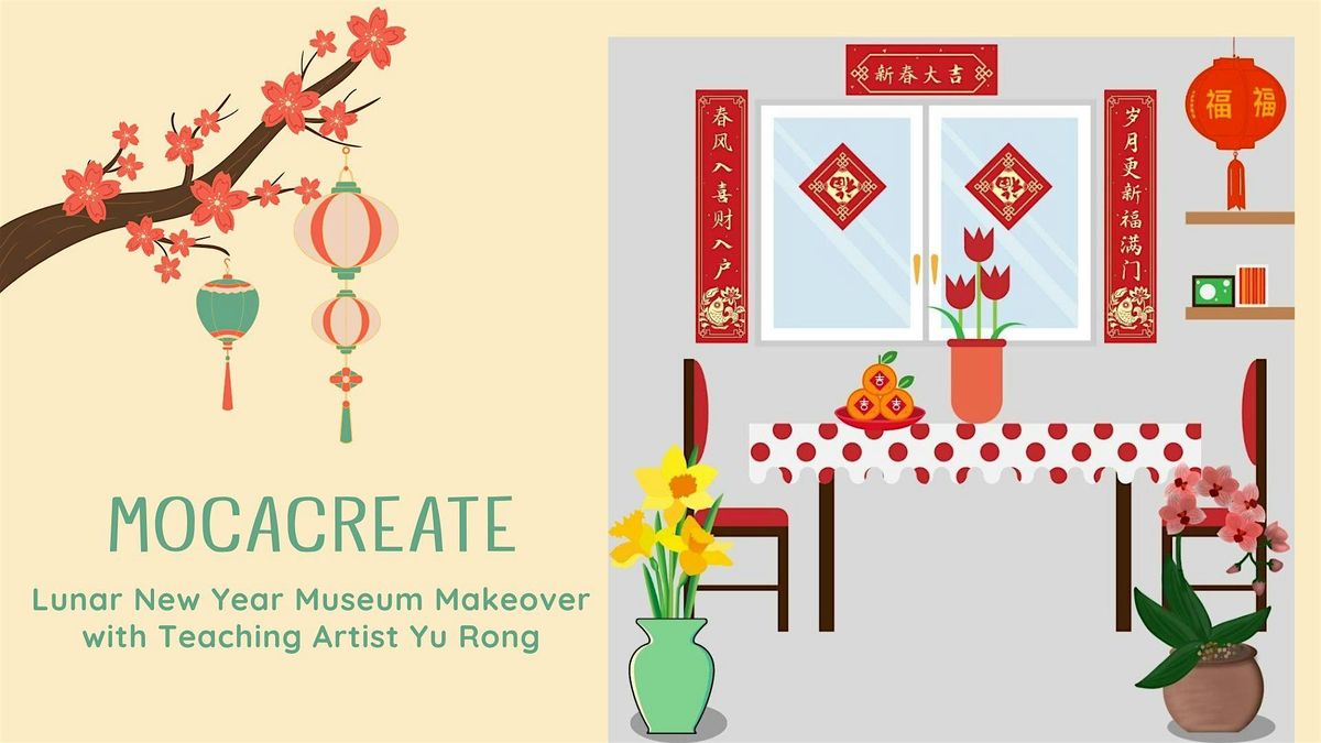 MOCACREATE: Lunar New Year Museum Makeover with Teaching Artist Yu Rong