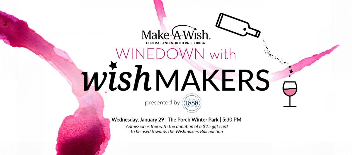 Wine Down with Wishmakers Presented by 1858 Capital Partners 