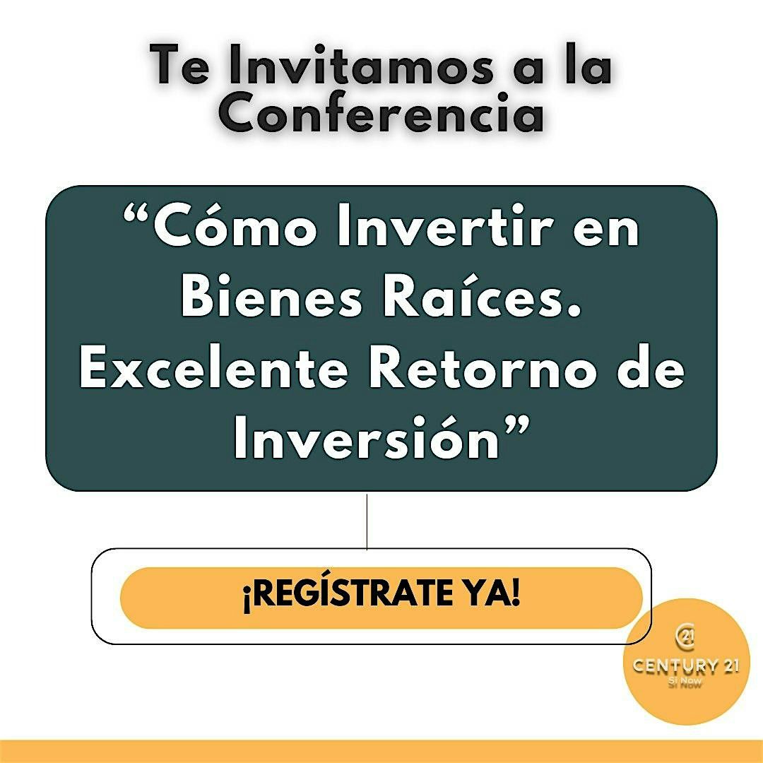 CONFERENCIA C\u00f3mo Invertir en Bienes Ra\u00edces. Excelente Retorno de Inversi\u00f3n