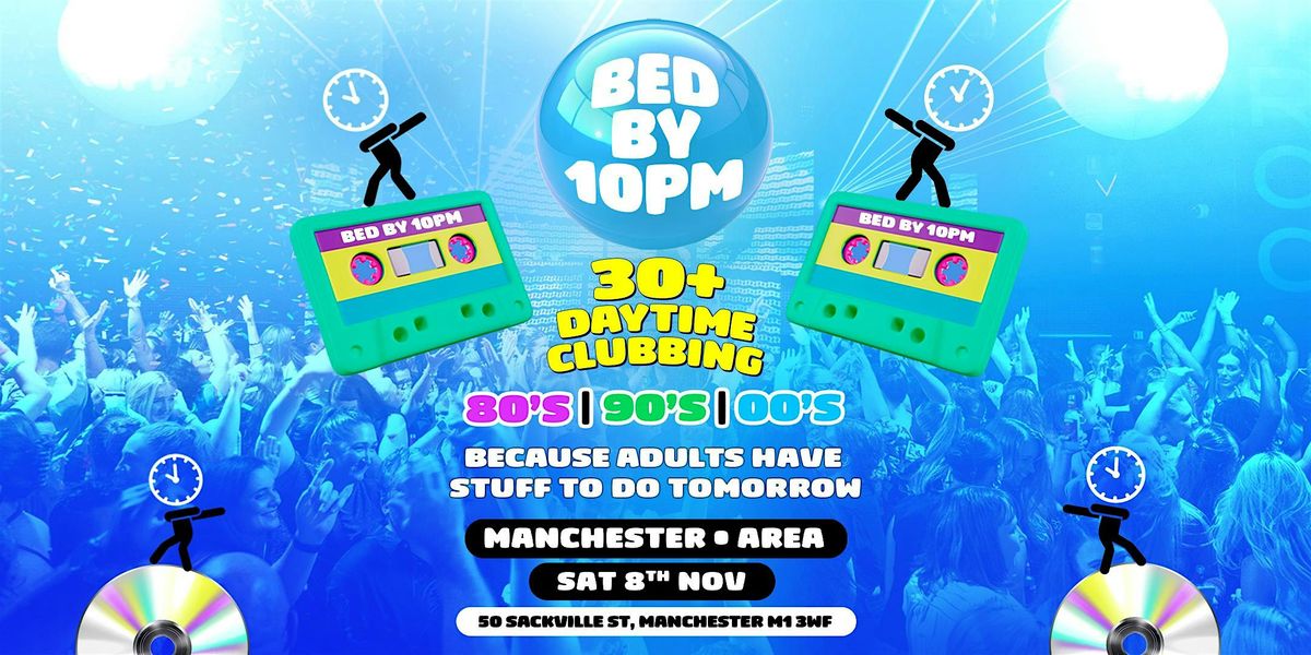 Bed By 10pm Is Coming To Manchester!