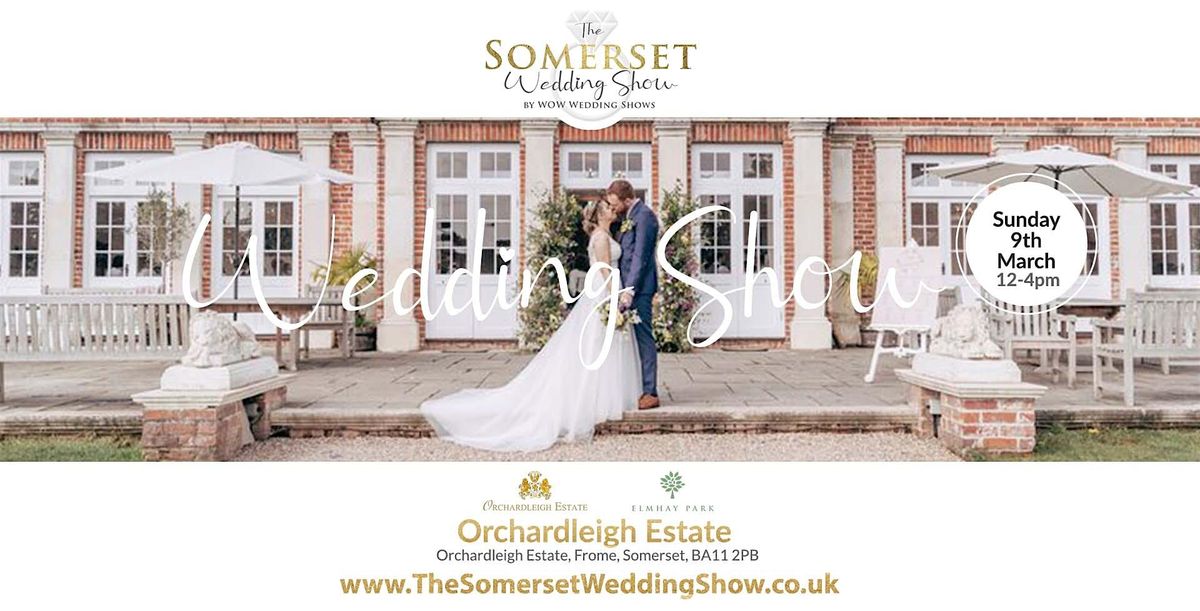 The Somerset Wedding Show Sunday 9th March 2025