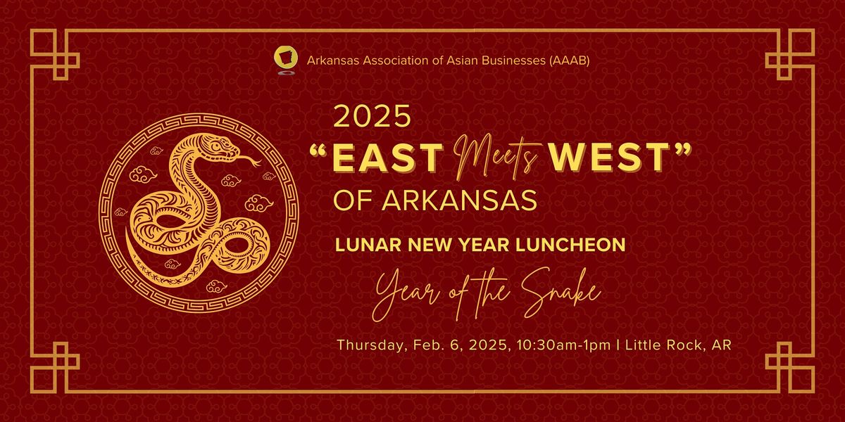 2025 "East Meets West" of Arkansas Lunar New Year Luncheon