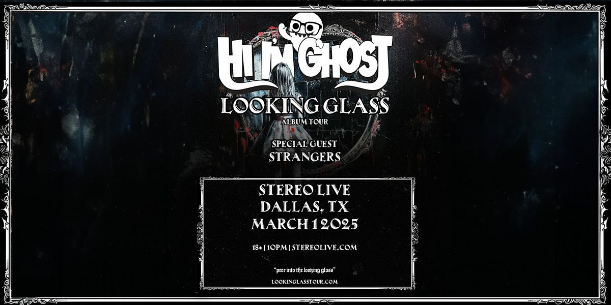 HI I'M GHOST w\/ STRANGERS "Looking Glass Tour" - Stereo Live Dallas