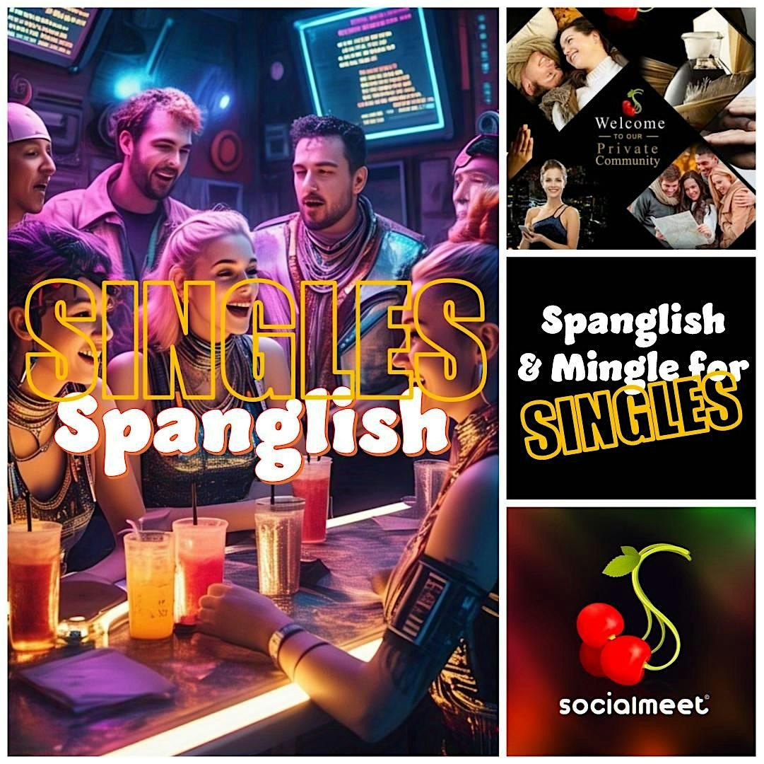 SPANGLISH & MINGLE FOR SINGLES