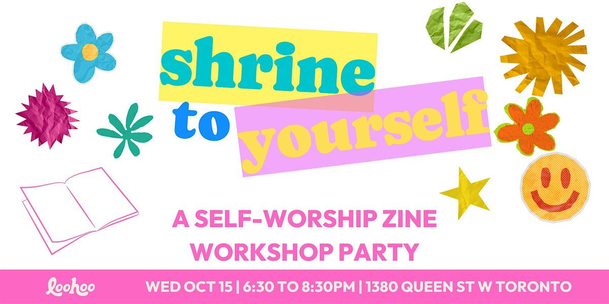 Shrine to Yourself \u2014 A Self-Worship Zine Party