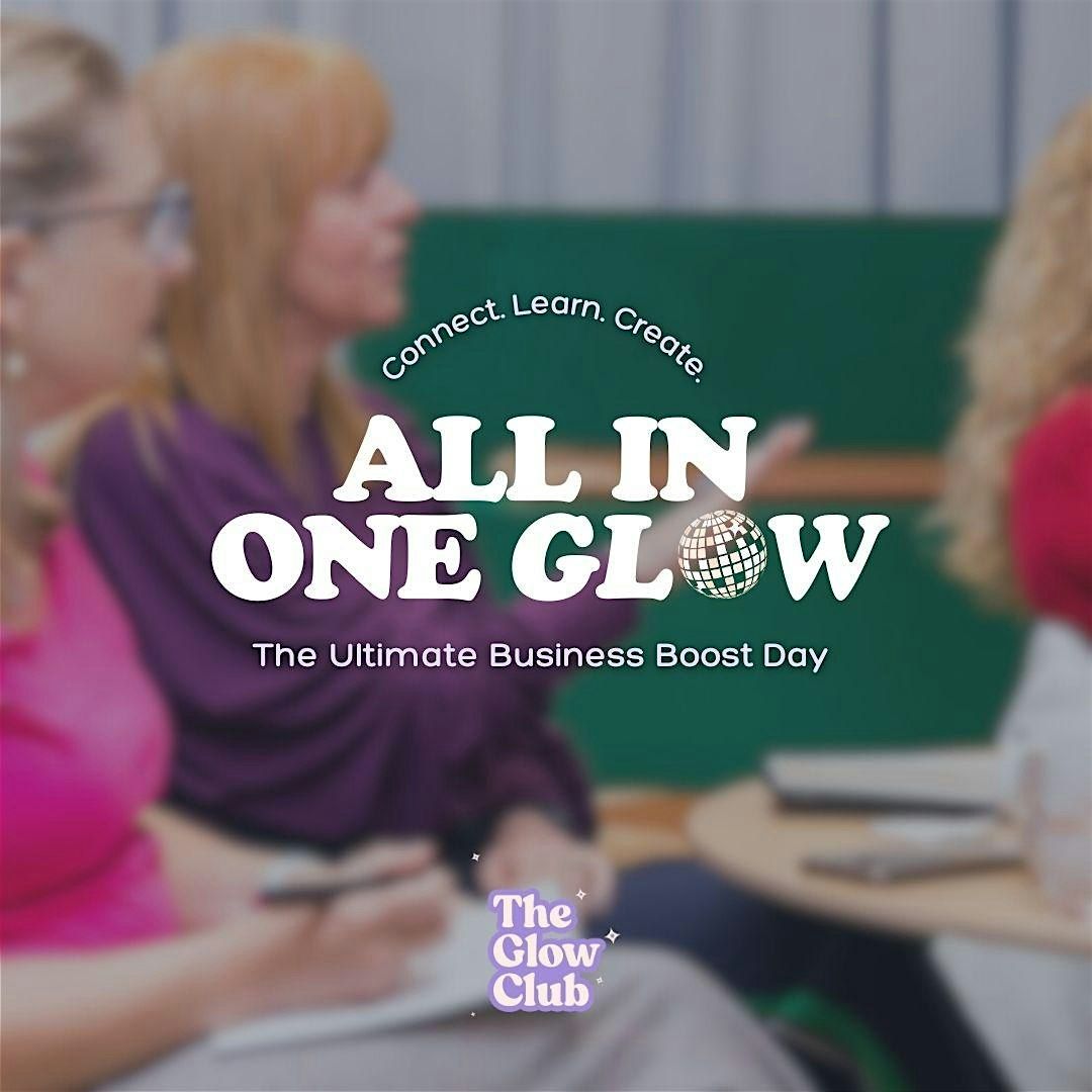 The All-In-One Glow Day - The Ultimate Business Boost Day - March