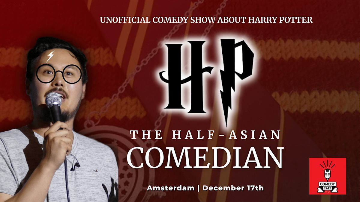 Harry Potter Comedy Show (Unofficial)- HP the Half-Asian Comedian Amsterdam