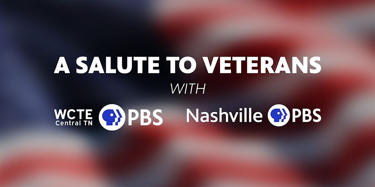 A Salute to Veterans w\/Nashville PBS & WCTE PBS