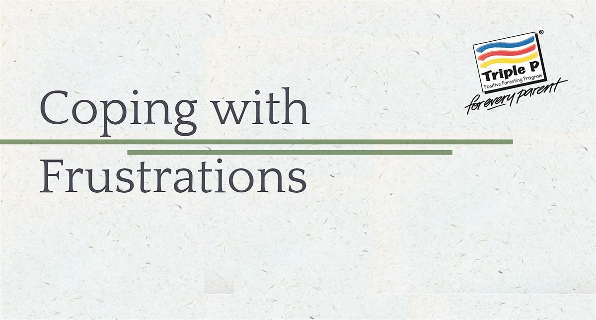 Triple P Workshop: Helping Your Child Cope with Frustration