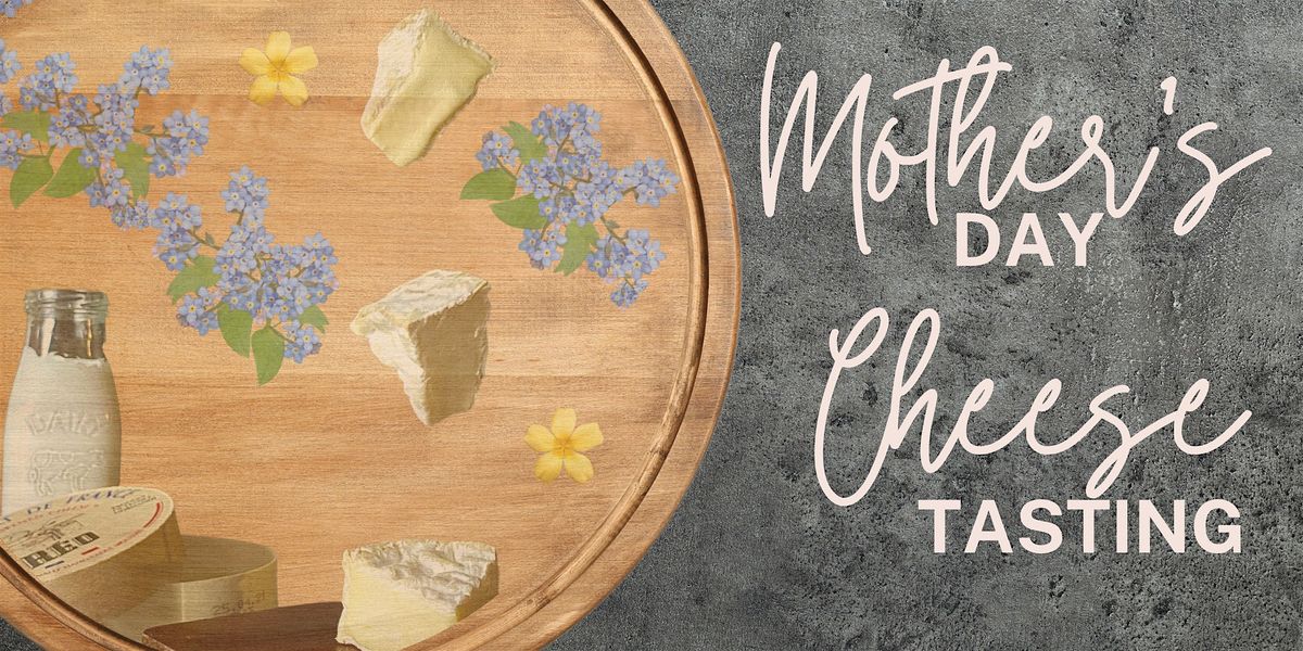 Mother's Day Cheese Tasting