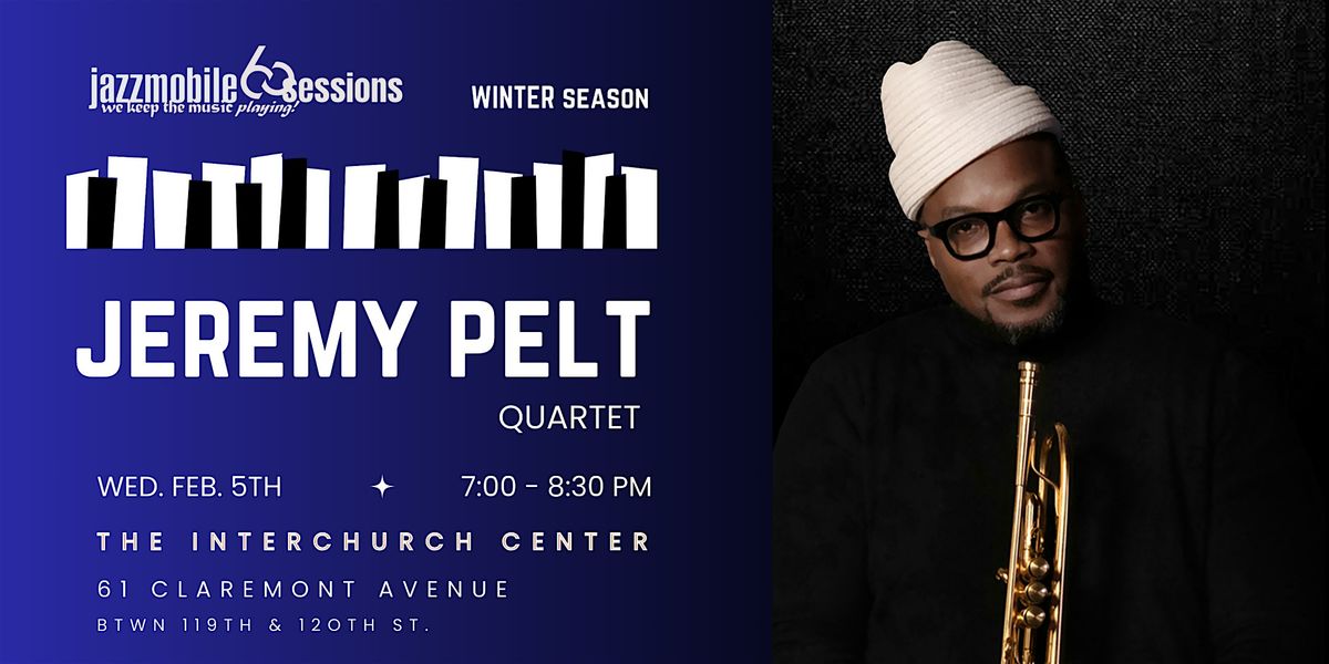 JEREMY PELT  FREE  CONCERT @ JAZZMOBILE|sessions   FEBRUARY 5, 2025