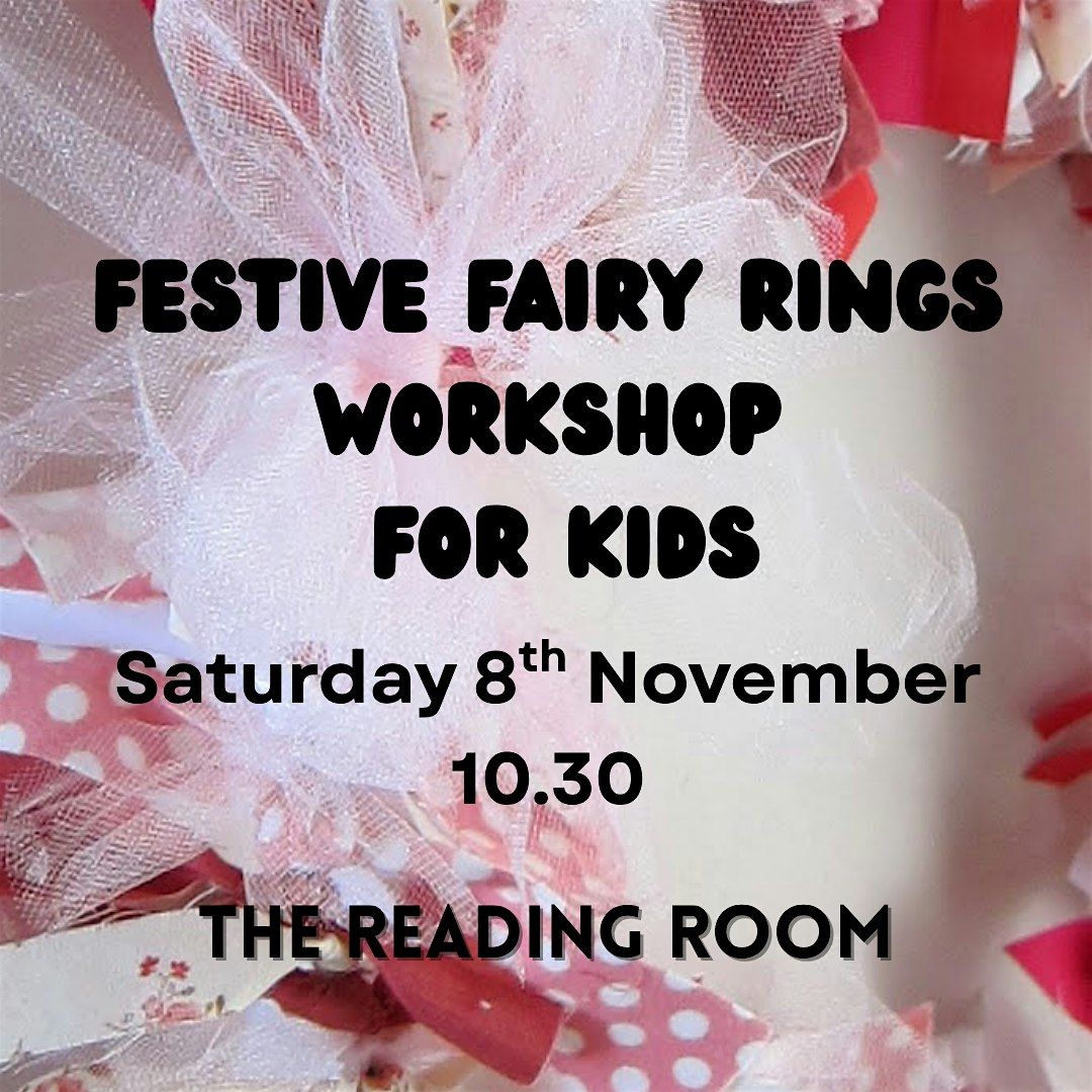 Festive Fairy Rings Workshop for Kids at The Reading Room