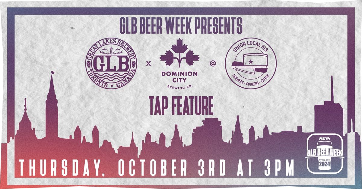 GLB x Dominion City Tap Takeover @ Union 613