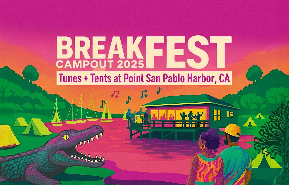 BreakFEST Campout 2025 | Tunes + Tents at Point San Pablo Harbor, CA
