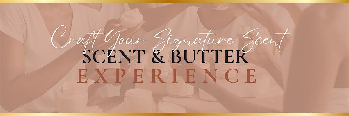 Craft Your Signature Scent Perfume & Body Butter-making Experience