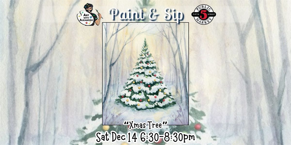 Paint & Sip at 5th St Market "Xmas Tree"