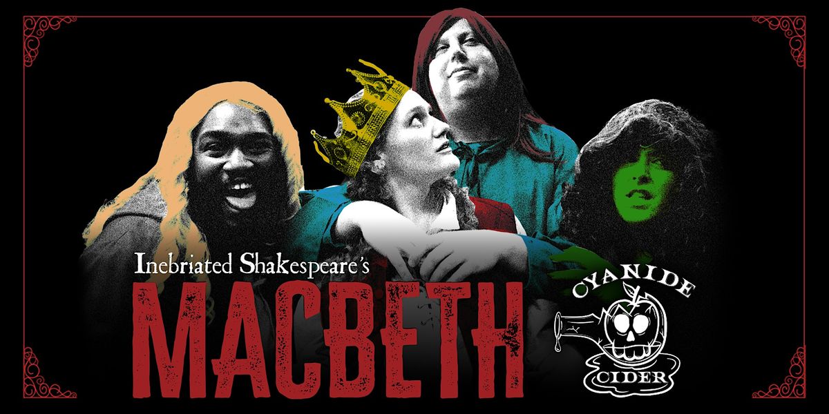 Inebriated Shakespeare's Macbeth at Cyanide Cider