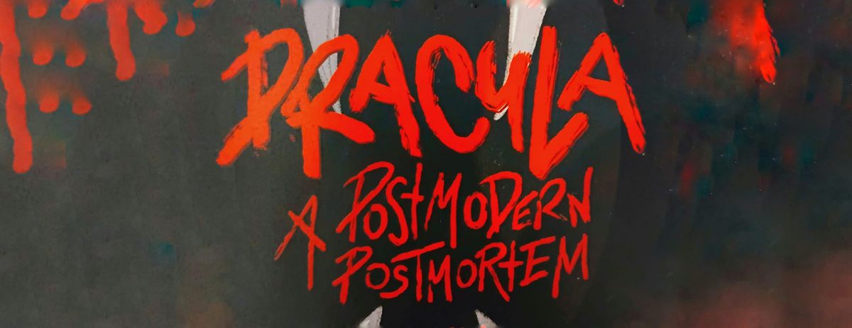 Dracula - A Postmodern Postmortem