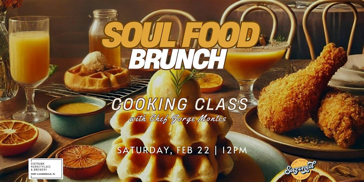 Soul Food Brunch Cooking Class at Sistrunk Marketplace