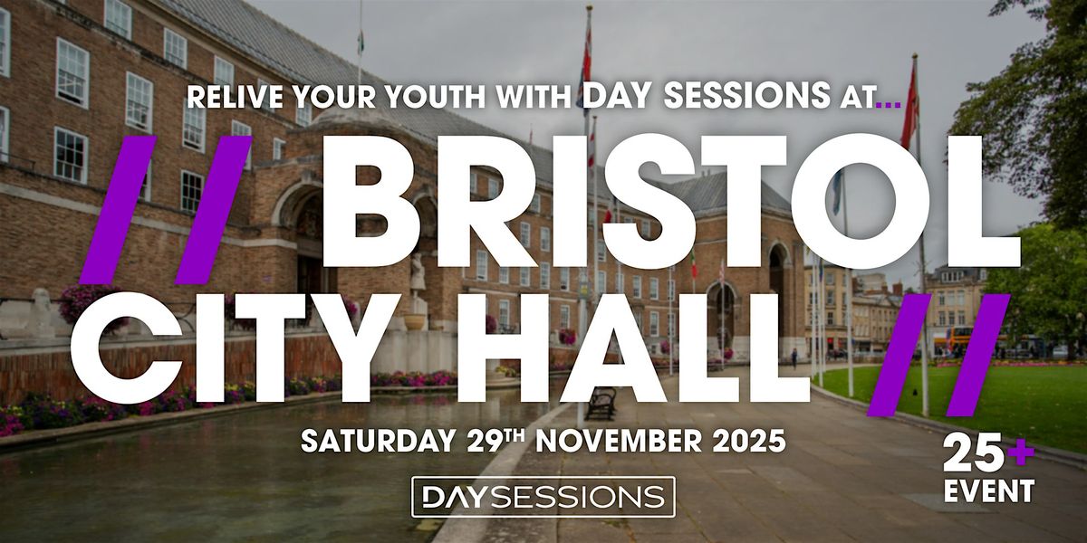 DAY SESSIONS - BRISTOL CITY HALL