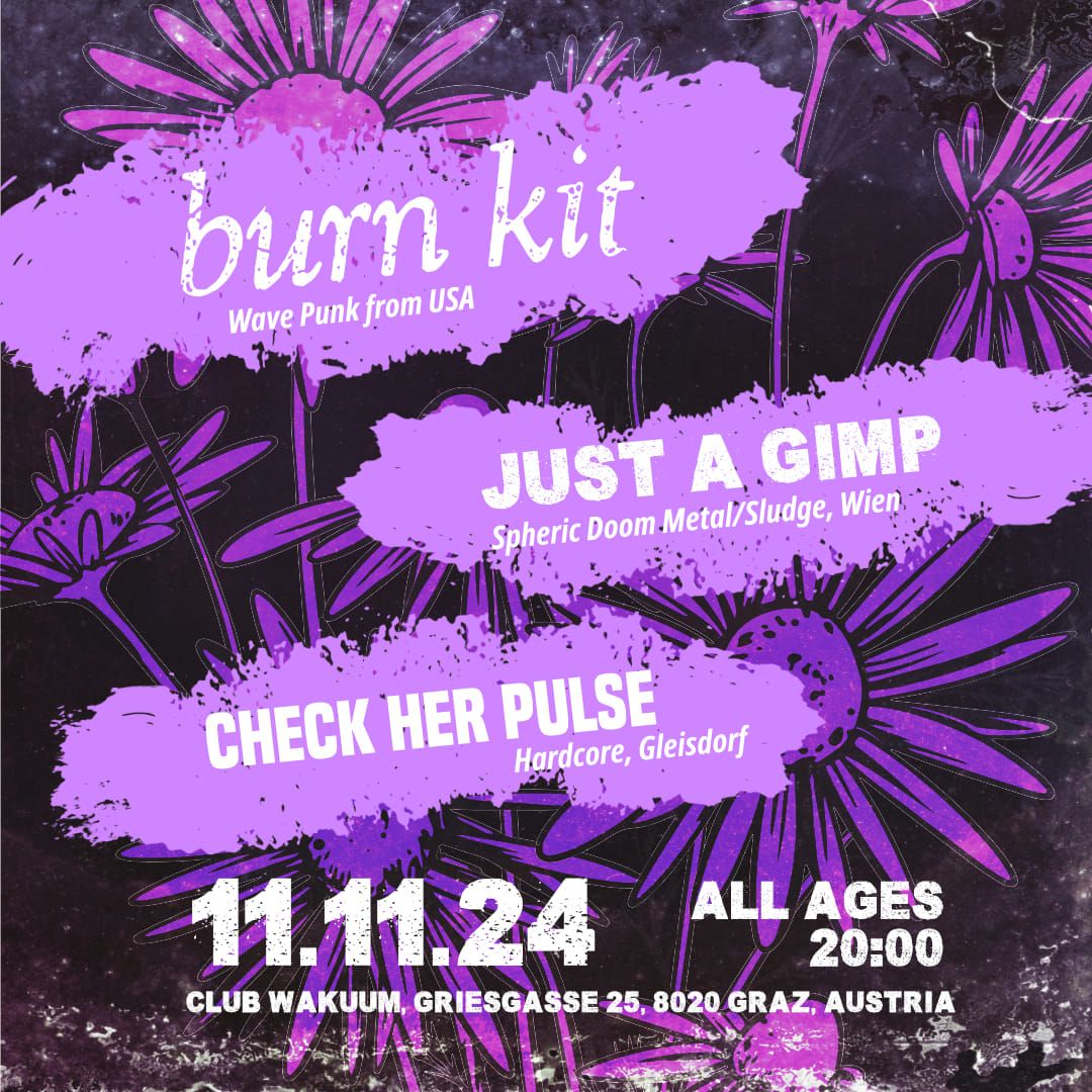 Burn Kit (US) + Just A Gimp (AT) & Check Her Pulse (AT)