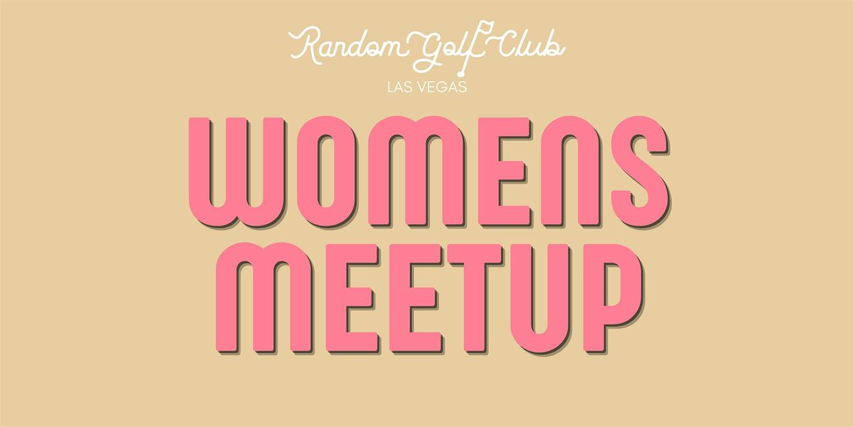 Random Golf Club Las Vegas - Women's Meetup 11\/17\/2024