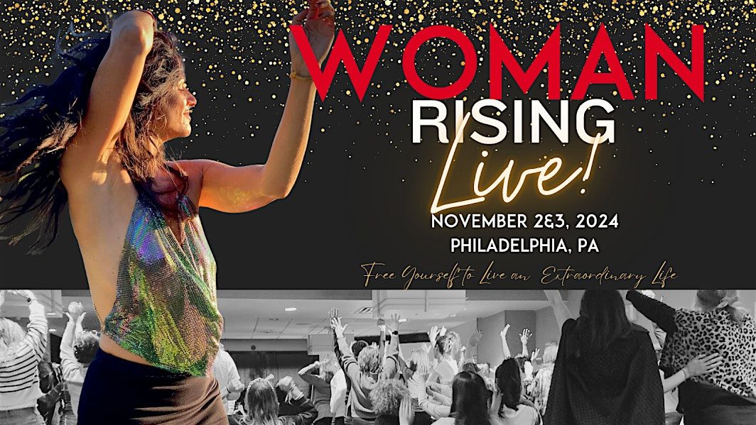 WOMAN Rising Live: Free Yourself to Live an Extraordinary Life!