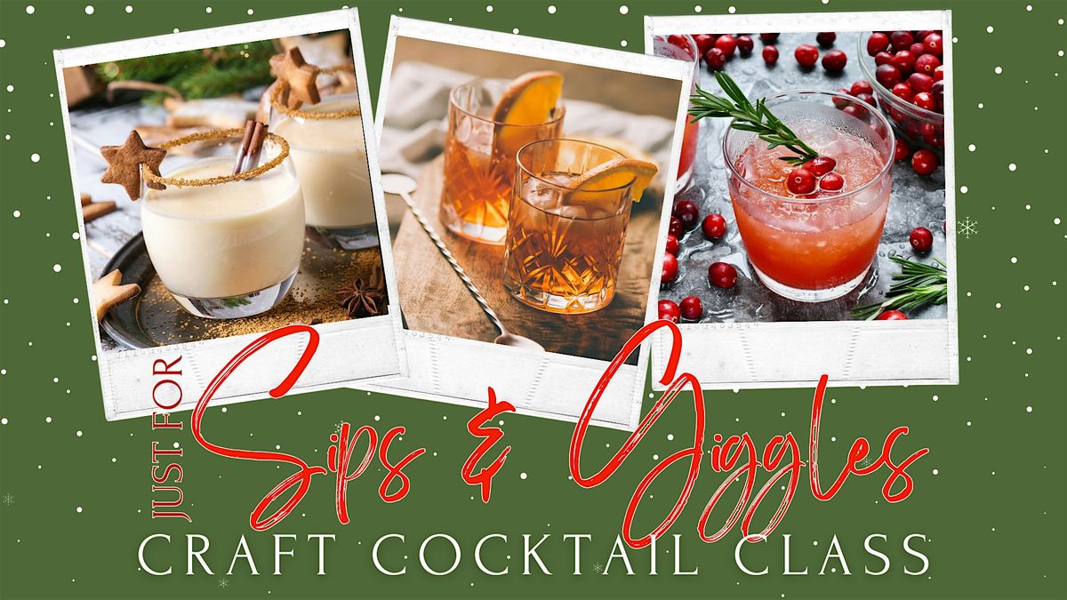 Just for Sips & Giggles Cocktail Class - Holiday Spirits