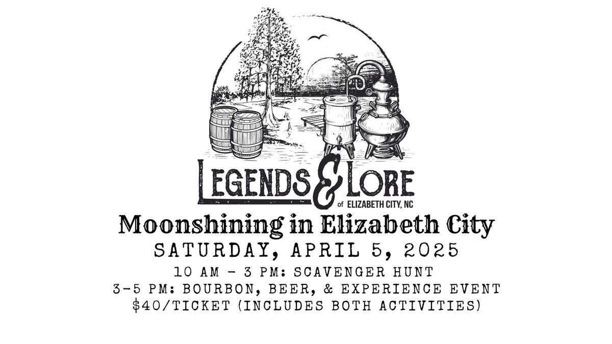 Legends & Lore 2025: Moonshining in Elizabeth City - Scavenger Hunt, Bourbon & Beer Tasting