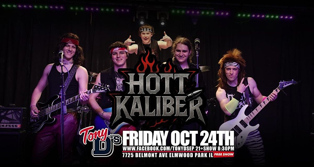 Hott Kaliber (80's Hair Metal) at Tony D's