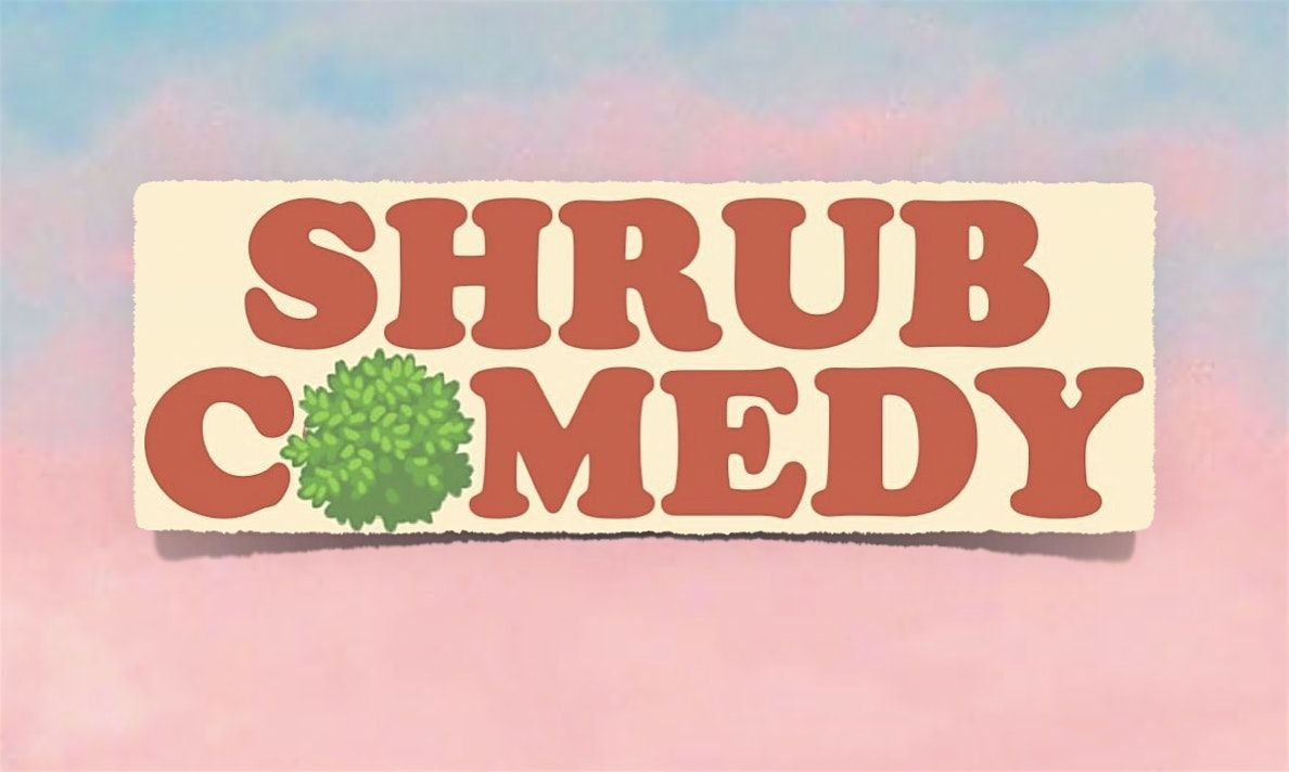SHRUB COMEDY