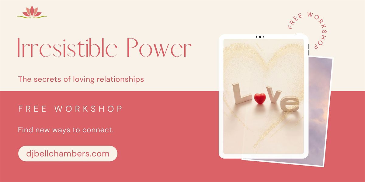 Irresistible Power:  Relationship Workshop