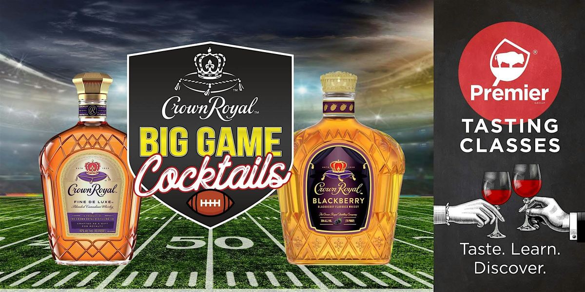 Tasting Class: Crown Royal Cocktails for the Big Game