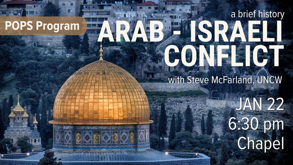 A Brief History of the Arab-Israeli Conflit w\/ UNCW professor Steve McFarland