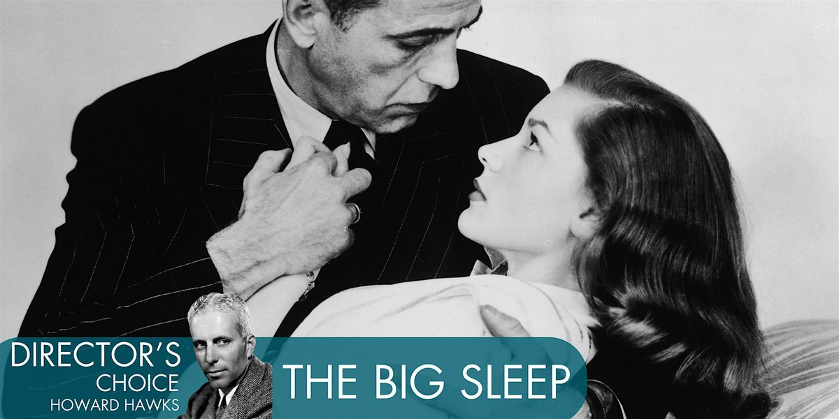 DIRECTOR'S CHOICE:  HOWARD HAWKS | THE BIG SLEEP