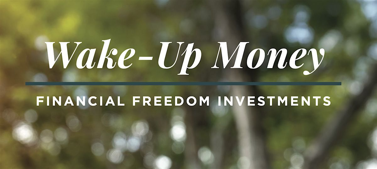 Wake Up Money: Buying and Investing in Real Estate for Financial Freedom