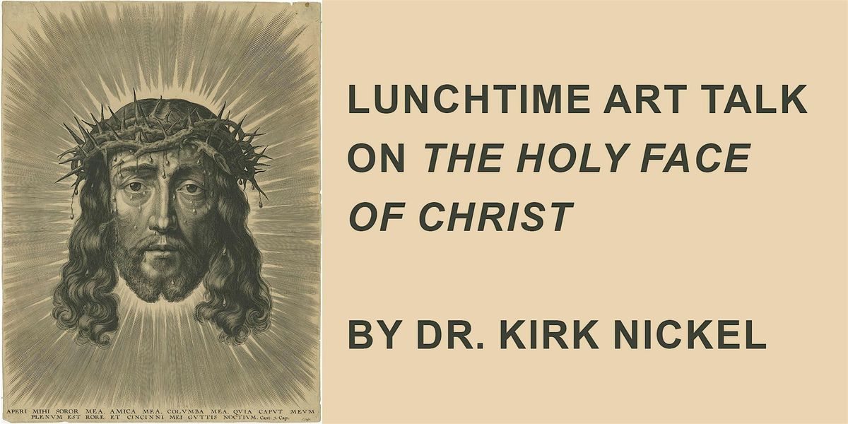 Lunchtime Art Talk on "The Holy Face of Christ"