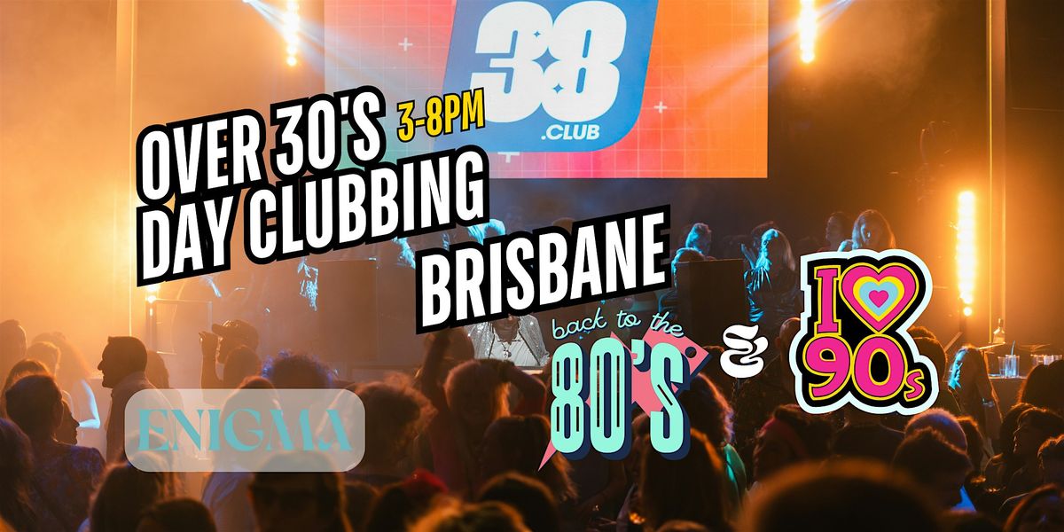 Brisbane: Over 30s Daytime Clubbing; 80s\/90s Classics