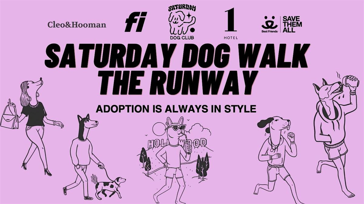 Saturday Dog Club & Fi Presents: Saturday Dog Walk The Runway