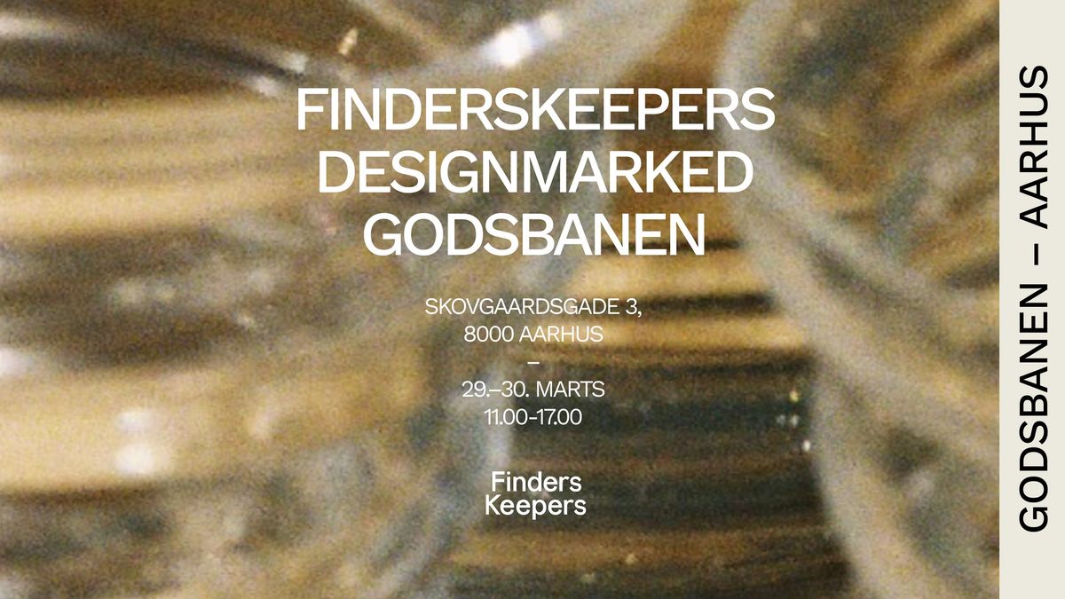 FindersKeepers Designmarked p\u00e5 Godsbanen