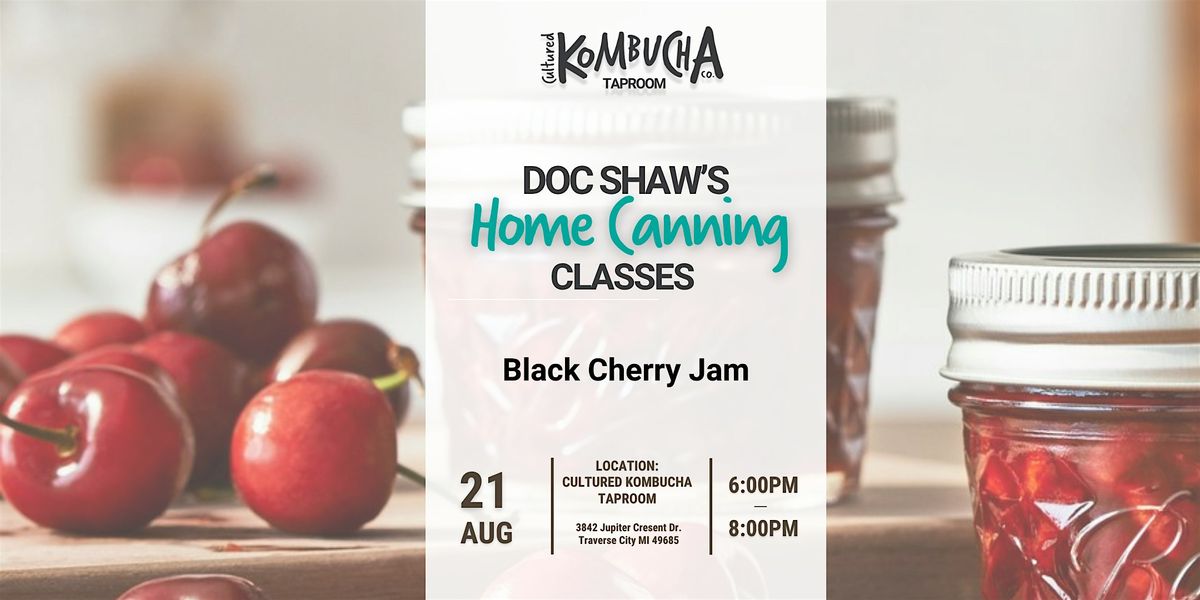 Canning Class with Doc Shaw - Black Cherry Jam