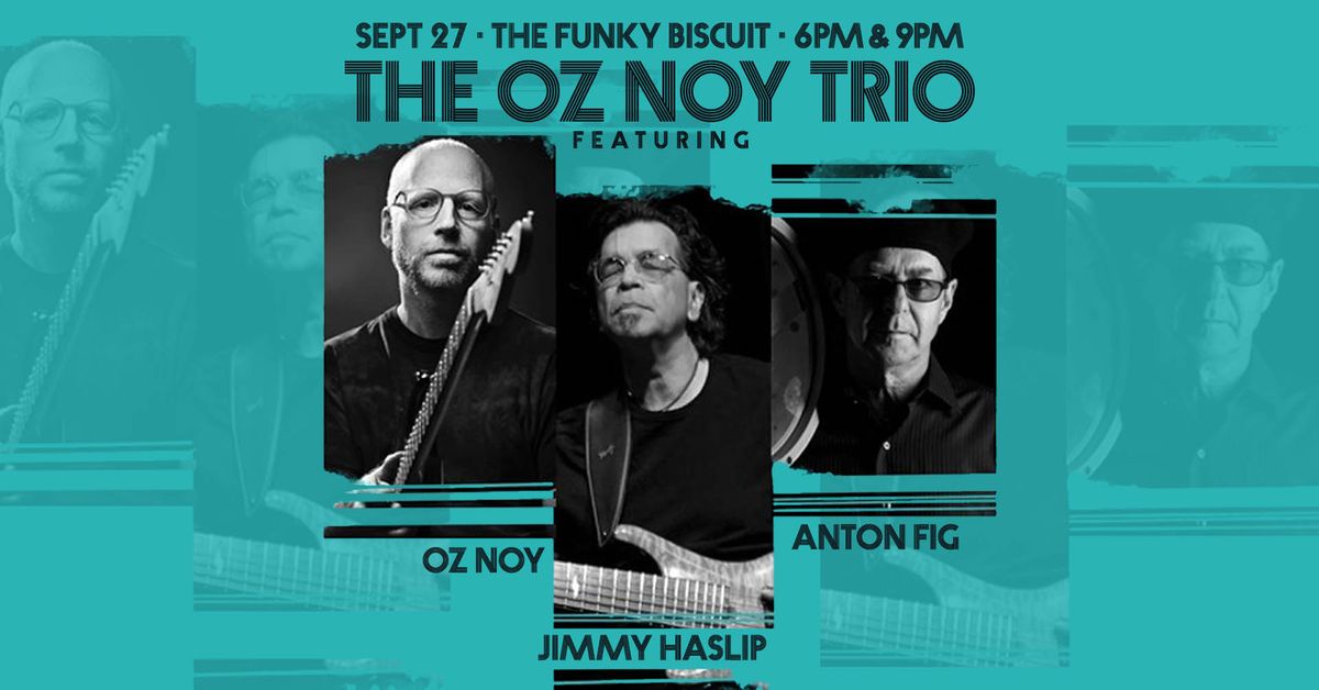 Oz Noy Trio Featuring Jimmy Haslip & Anton Fig