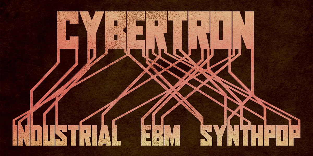 CYBERTRON [INDUSTRIAL\/\/GOTH\/\/EBM\/\/SYNTHPOP]