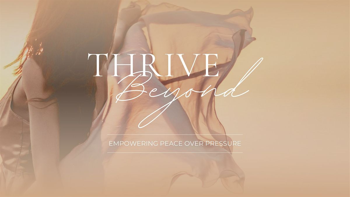 Thrive Beyond - Empowering Peace Over Pressure