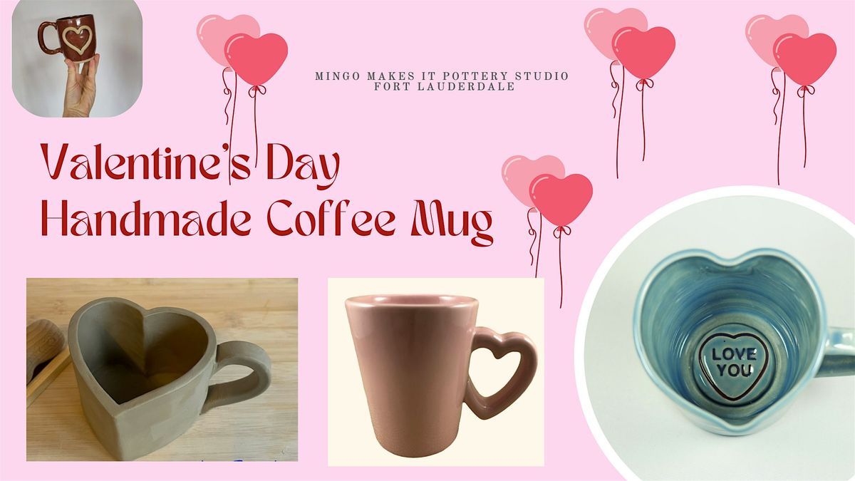 Valentine's Day POTTERY CLASS - Handmade Coffee Mug