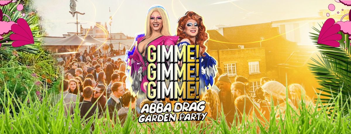 GIMME GIMME GIMME! The ABBA Inspired DRAG Summer Garden Party!