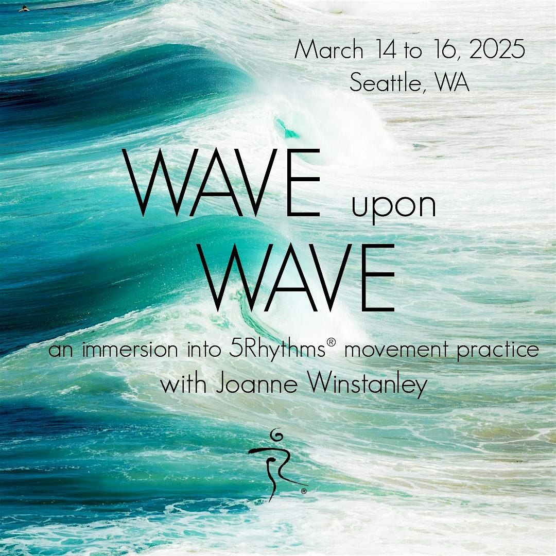 Wave upon Wave ~ a 5Rhythms workshop with Joanne Winstanley