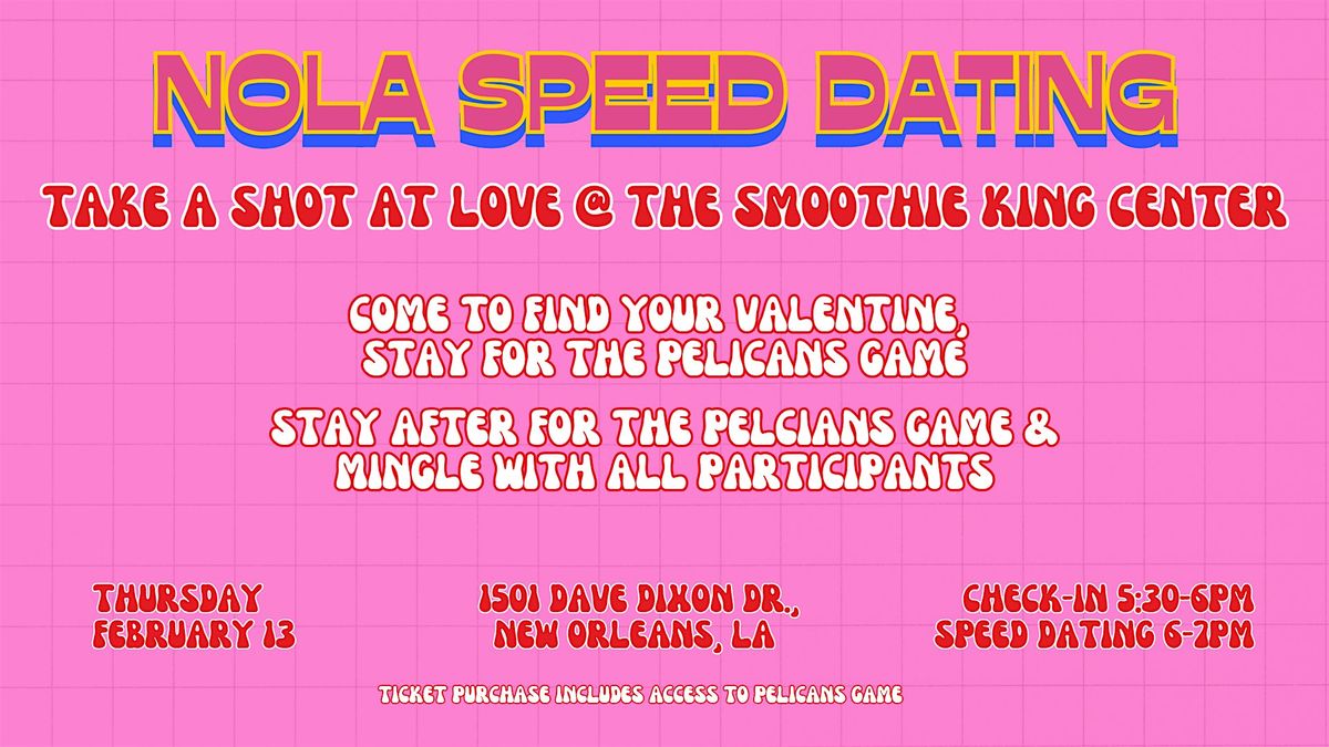 2\/13 - NOLA Speed Dating @ The Pelicans Game