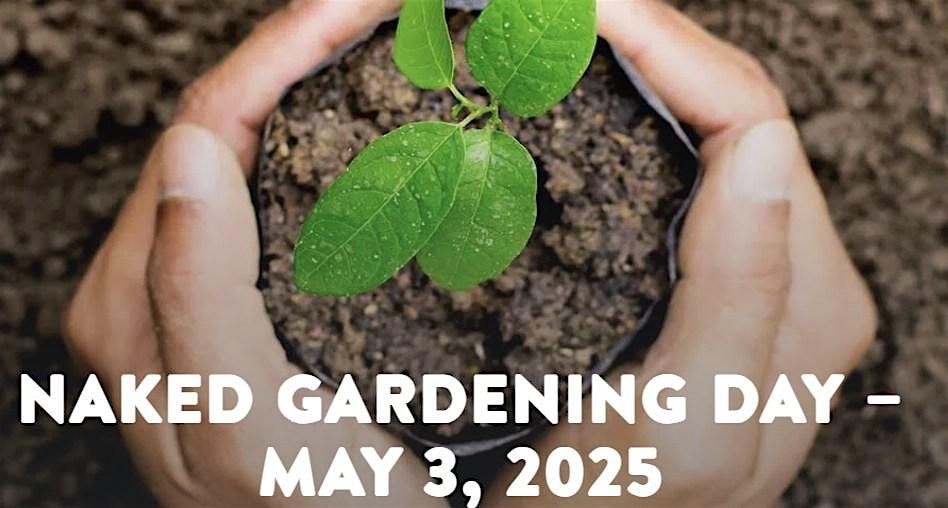 Naked Gardening Day Celebration