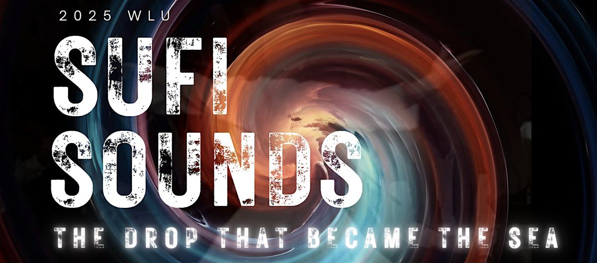 WLU SUFI SOUNDS 2025 - THE DROP THAT BECAME THE SEA